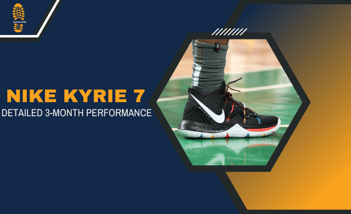 Nike Kyrie 7 Detailed 3-Month Performance