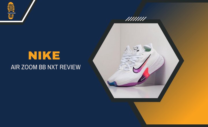 Nike Air Zoom BB Nxt Review